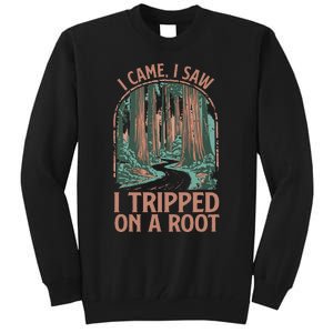 I Came I Saw I Tripped On A Root Hiking Adventure Hiker Tall Sweatshirt