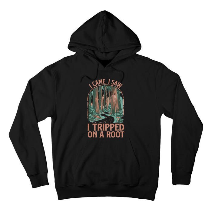 I Came I Saw I Tripped On A Root Hiking Adventure Hiker Tall Hoodie