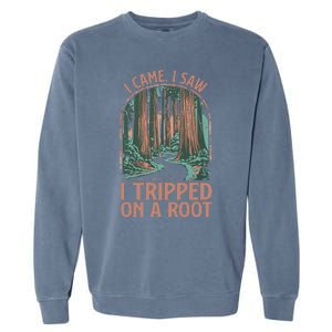 I Came I Saw I Tripped On A Root Hiking Adventure Hiker Garment-Dyed Sweatshirt