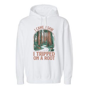 I Came I Saw I Tripped On A Root Hiking Adventure Hiker Garment-Dyed Fleece Hoodie