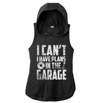 I Can't I Have Plans In The Garage Car Mechanic Gift Ladies PosiCharge Tri-Blend Wicking Draft Hoodie Tank