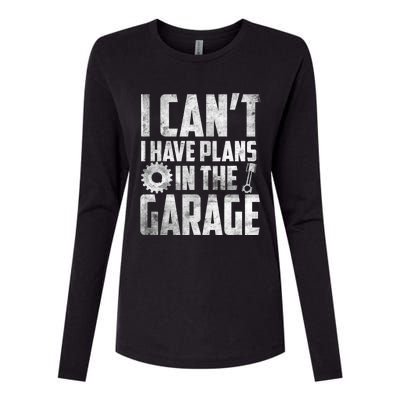 I Can't I Have Plans In The Garage Car Mechanic Gift Womens Cotton Relaxed Long Sleeve T-Shirt