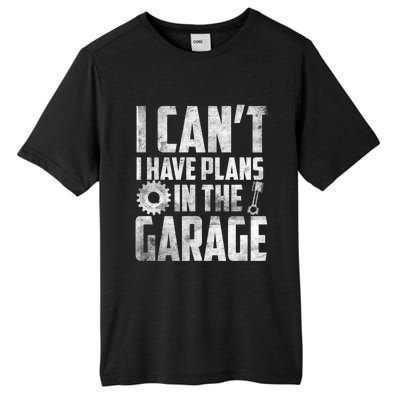 I Can't I Have Plans In The Garage Car Mechanic Gift Tall Fusion ChromaSoft Performance T-Shirt