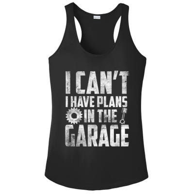 I Can't I Have Plans In The Garage Car Mechanic Gift Ladies PosiCharge Competitor Racerback Tank