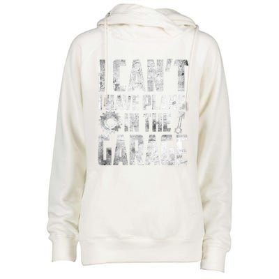 I Can't I Have Plans In The Garage Car Mechanic Gift Womens Funnel Neck Pullover Hood