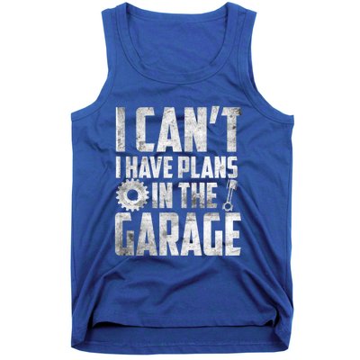 I Can't I Have Plans In The Garage Car Mechanic Gift Tank Top