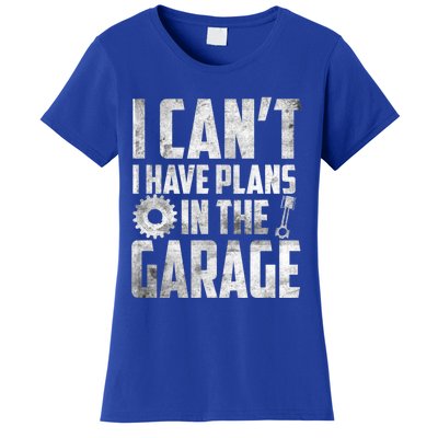 I Can't I Have Plans In The Garage Car Mechanic Gift Women's T-Shirt