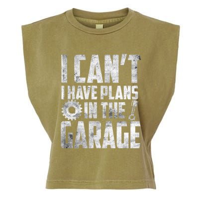 I Can't I Have Plans In The Garage Car Mechanic Gift Garment-Dyed Women's Muscle Tee