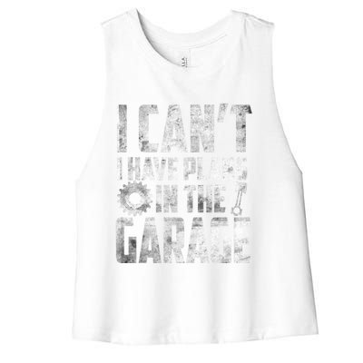 I Can't I Have Plans In The Garage Car Mechanic Gift Women's Racerback Cropped Tank