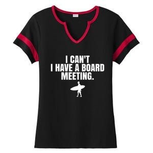 I Can't I Have A Board Meeting Surfing Funny Gift Ladies Halftime Notch Neck Tee