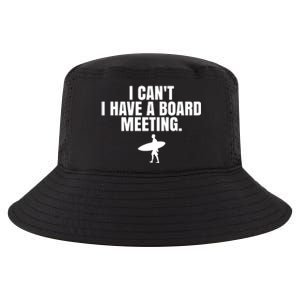 I Can't I Have A Board Meeting Surfing Funny Gift Cool Comfort Performance Bucket Hat