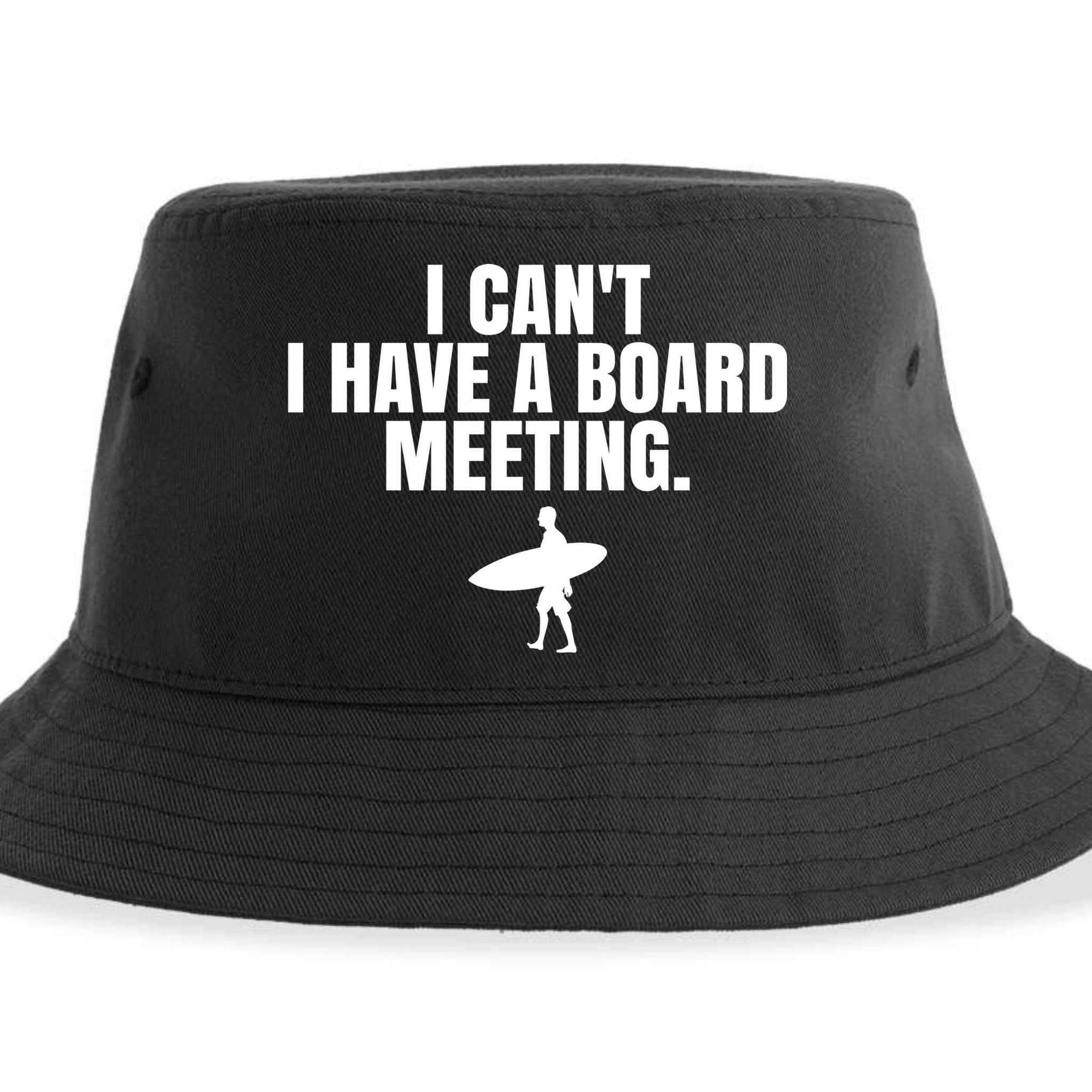 I Can't I Have A Board Meeting Surfing Funny Gift Sustainable Bucket Hat