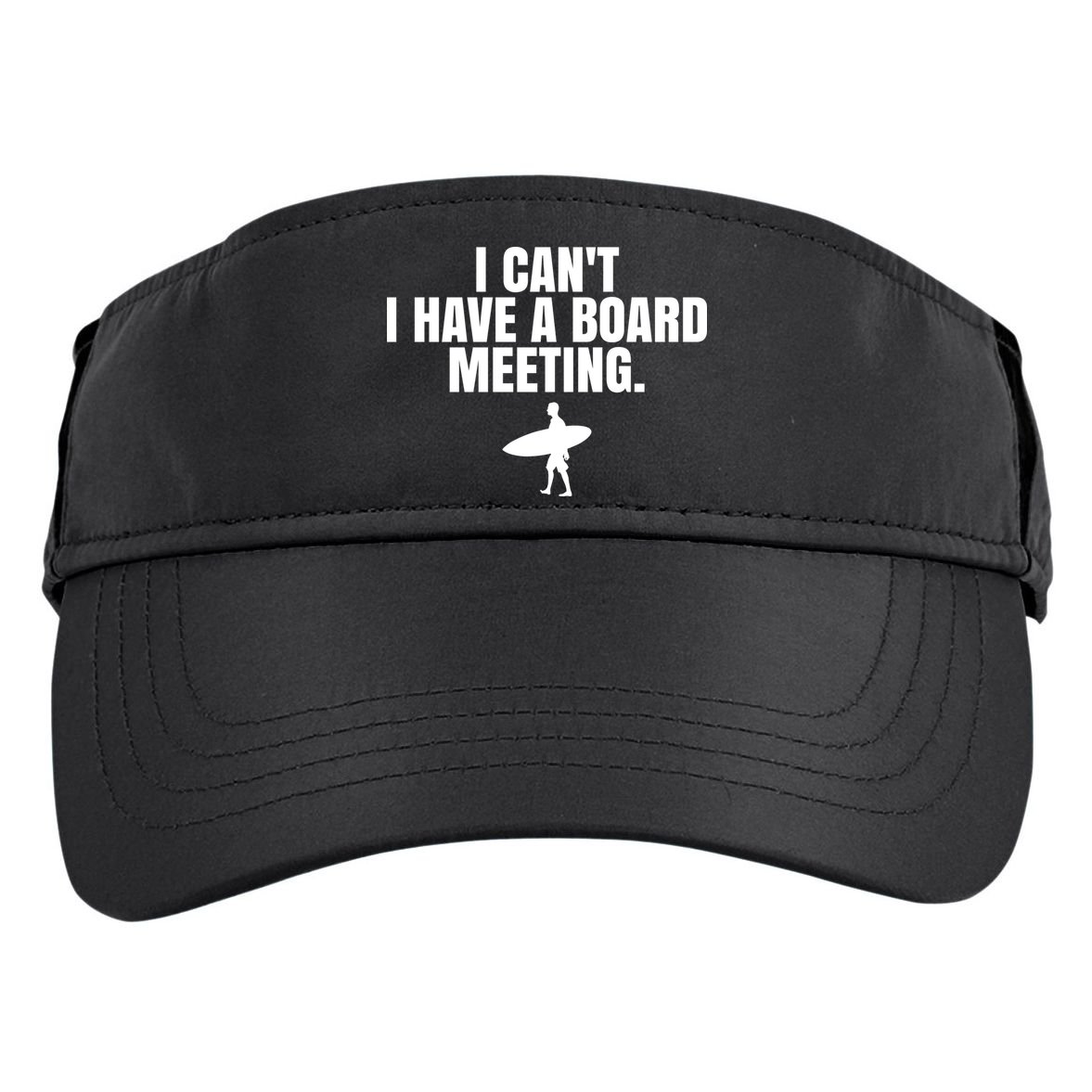 I Can't I Have A Board Meeting Surfing Funny Gift Adult Drive Performance Visor