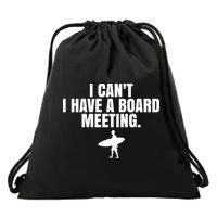 I Can't I Have A Board Meeting Surfing Funny Gift Drawstring Bag