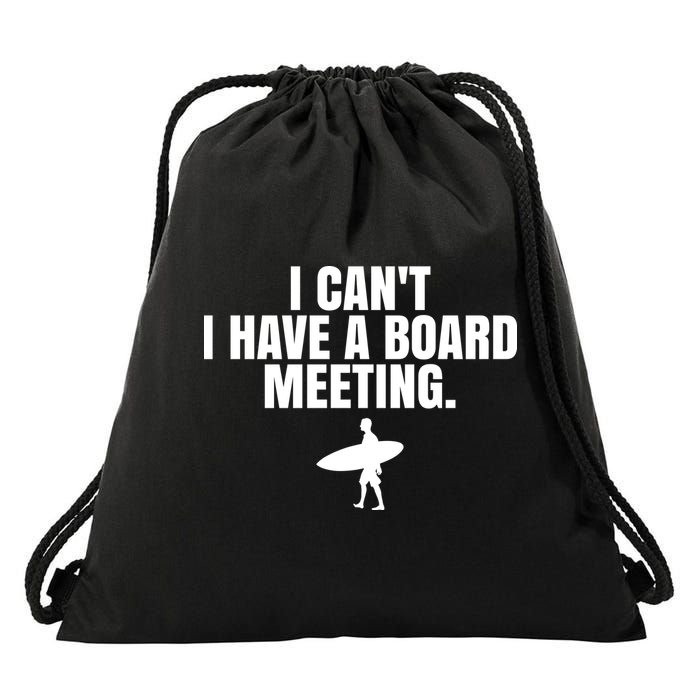 I Can't I Have A Board Meeting Surfing Funny Gift Drawstring Bag