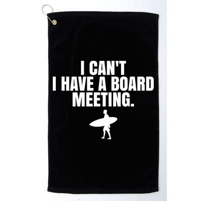 I Can't I Have A Board Meeting Surfing Funny Gift Golf Towel