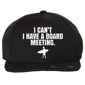 I Can't I Have A Board Meeting Surfing Funny Gift Wool Snapback Cap