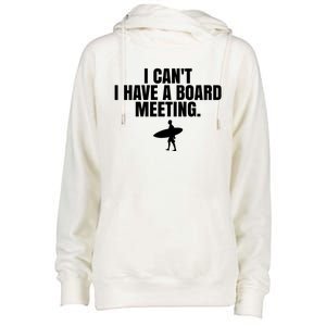 I Can't I Have A Board Meeting Surfing Funny Gift Womens Funnel Neck Pullover Hood