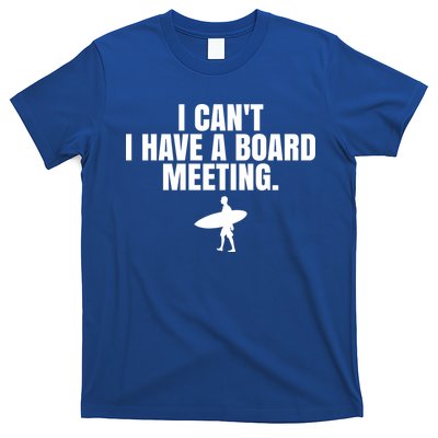 I Can't I Have A Board Meeting Surfing Funny Gift T-Shirt