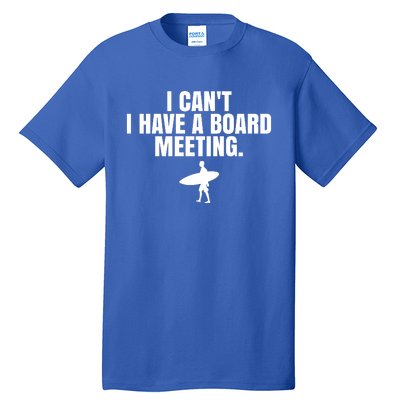 I Can't I Have A Board Meeting Surfing Funny Gift Tall T-Shirt