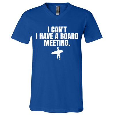 I Can't I Have A Board Meeting Surfing Funny Gift V-Neck T-Shirt