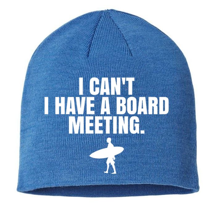 I Can't I Have A Board Meeting Surfing Funny Gift Sustainable Beanie