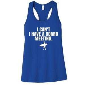 I Can't I Have A Board Meeting Surfing Funny Gift Women's Racerback Tank