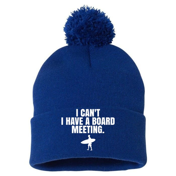 I Can't I Have A Board Meeting Surfing Funny Gift Pom Pom 12in Knit Beanie