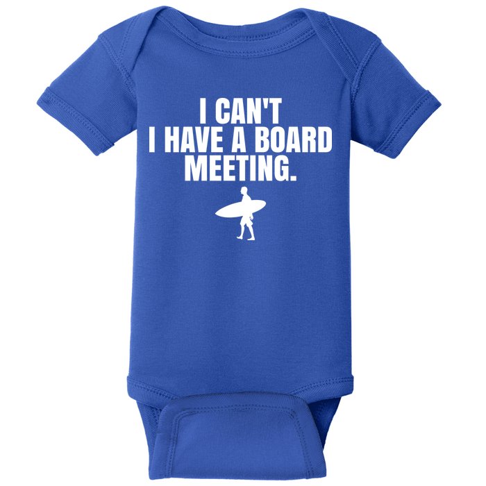 I Can't I Have A Board Meeting Surfing Funny Gift Baby Bodysuit
