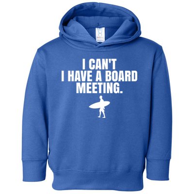 I Can't I Have A Board Meeting Surfing Funny Gift Toddler Hoodie
