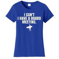 I Can't I Have A Board Meeting Surfing Funny Gift Women's T-Shirt