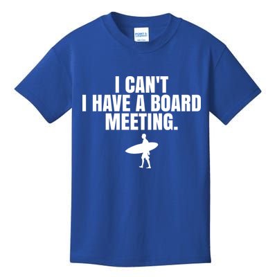 I Can't I Have A Board Meeting Surfing Funny Gift Kids T-Shirt