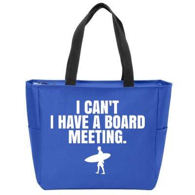 I Can't I Have A Board Meeting Surfing Funny Gift Zip Tote Bag