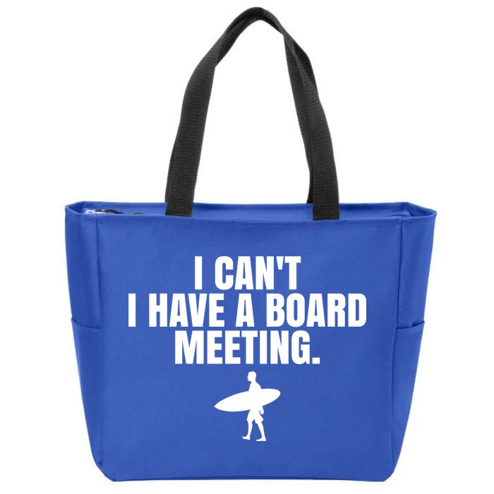 I Can't I Have A Board Meeting Surfing Funny Gift Zip Tote Bag