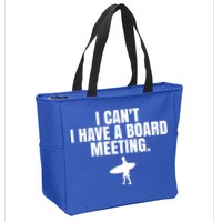 I Can't I Have A Board Meeting Surfing Funny Gift Zip Tote Bag