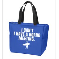 I Can't I Have A Board Meeting Surfing Funny Gift Zip Tote Bag