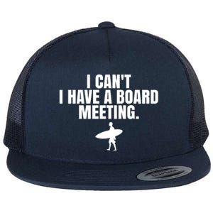 I Can't I Have A Board Meeting Surfing Funny Gift Flat Bill Trucker Hat