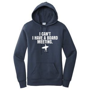 I Can't I Have A Board Meeting Surfing Funny Gift Women's Pullover Hoodie