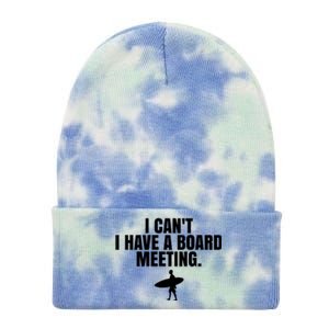 I Can't I Have A Board Meeting Surfing Funny Gift Tie Dye 12in Knit Beanie