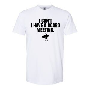 I Can't I Have A Board Meeting Surfing Funny Gift Softstyle CVC T-Shirt