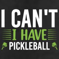 I Can't I Have Pickleball Gift For Pickleball Player Cool Comfort Performance Bucket Hat
