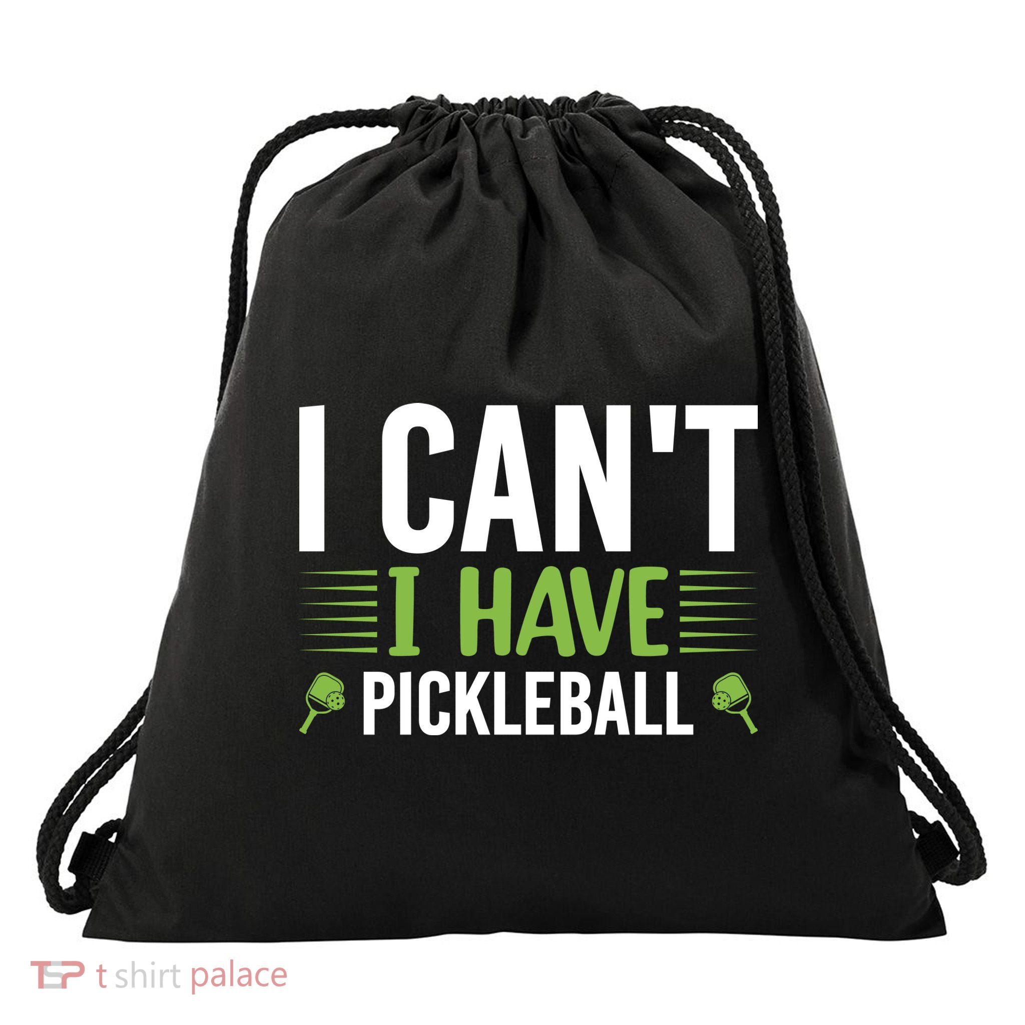 I Can't I Have Pickleball Gift For Pickleball Player Drawstring Bag