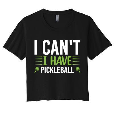 I Can't I Have Pickleball Gift For Pickleball Player Crop Top
