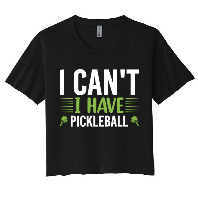 I Can't I Have Pickleball Gift For Pickleball Player Crop Top