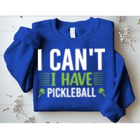 I Can't I Have Pickleball Gift For Pickleball Player Sweatshirt