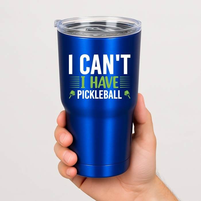I Can't I Have Pickleball Gift For Pickleball Player Tumbler
