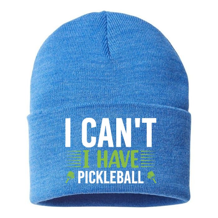 I Can't I Have Pickleball Gift For Pickleball Player Sustainable Knit Beanie