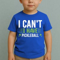 I Can't I Have Pickleball Gift For Pickleball Player Toddler T-Shirt