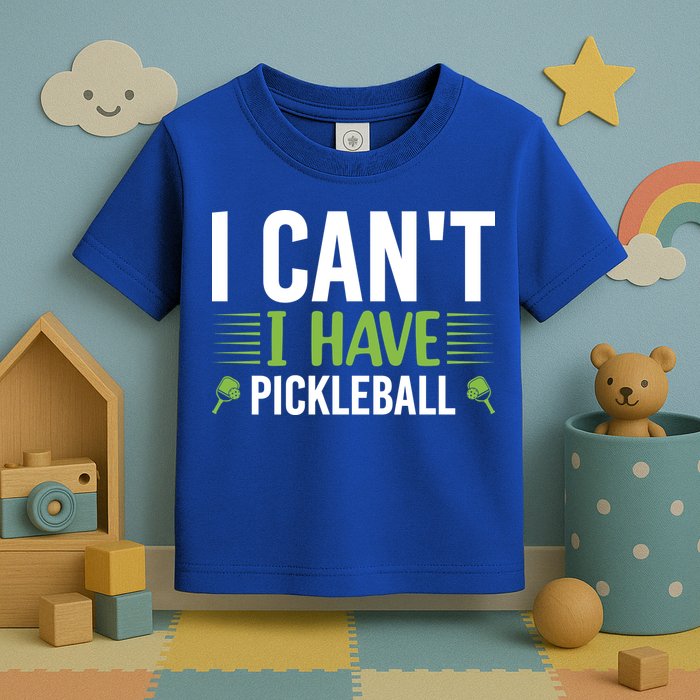 I Can't I Have Pickleball Gift For Pickleball Player Toddler T-Shirt
