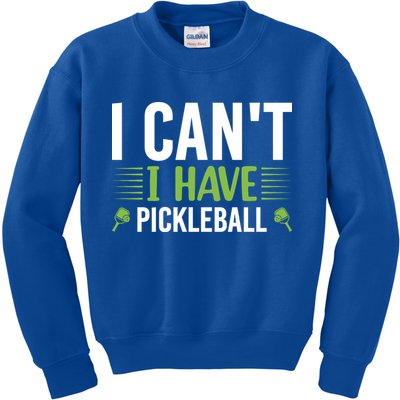 I Can't I Have Pickleball Gift For Pickleball Player Kids Sweatshirt